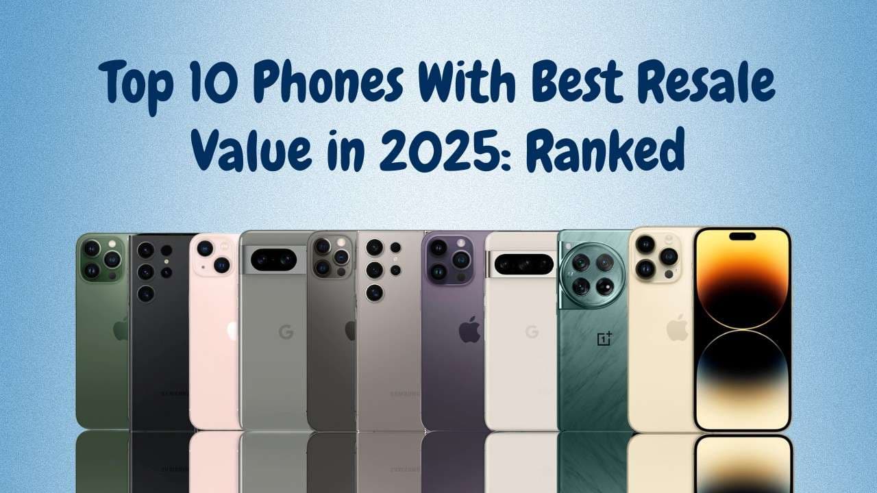 Top 10 Phones With Best Resale Value in 2025: Ranked1